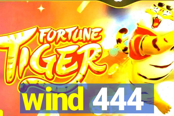 wind 444